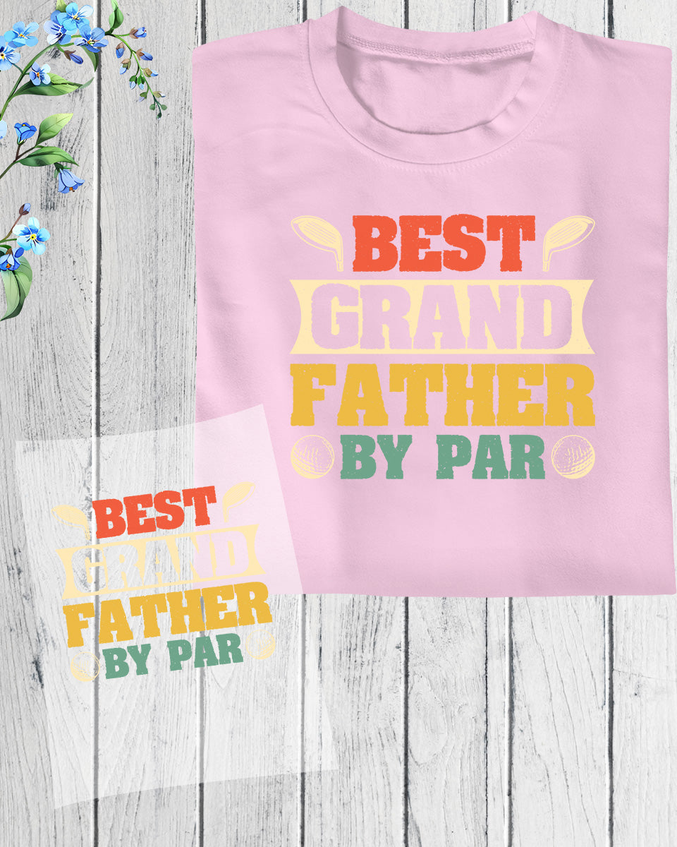 Best Grandfather By Par DTF Transfer Film