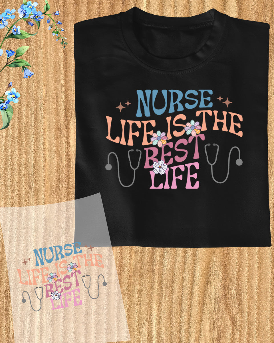 Nurse Life is The Best Life DTF Transfer Film
