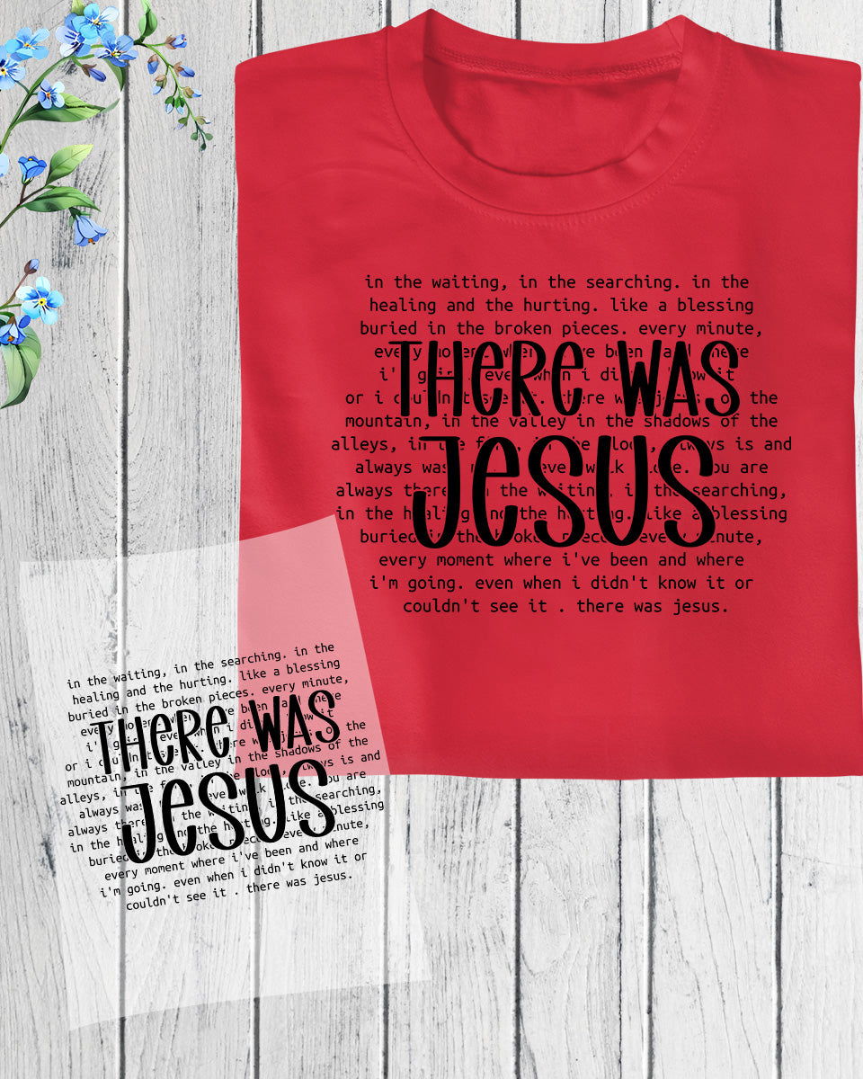 Bible Verse Shirt There Was Jesus DTF Transfer