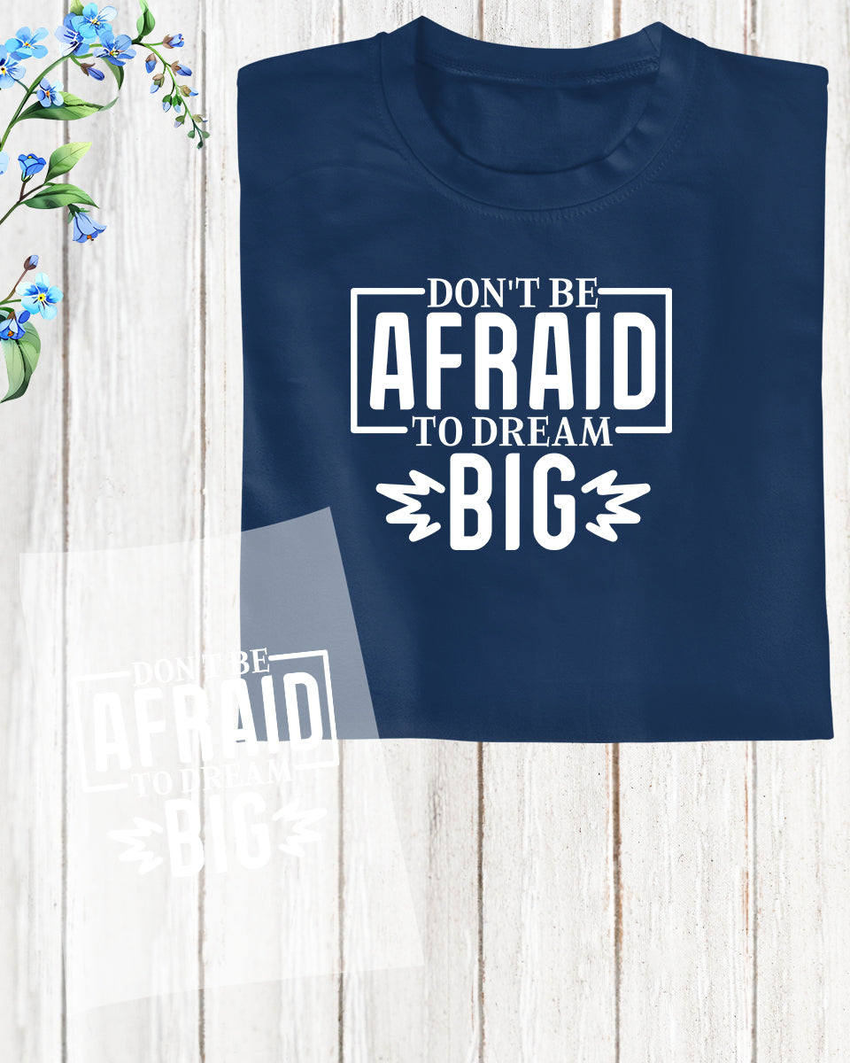 Motivational Slogan Don't be Afraid to Dream Big DTF Transfer Film