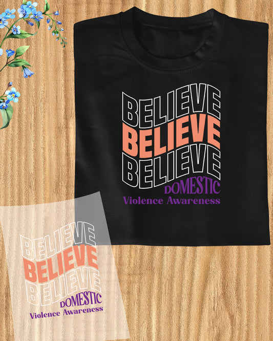 Domestic Violence Awareness Believe DTF Transfer Film
