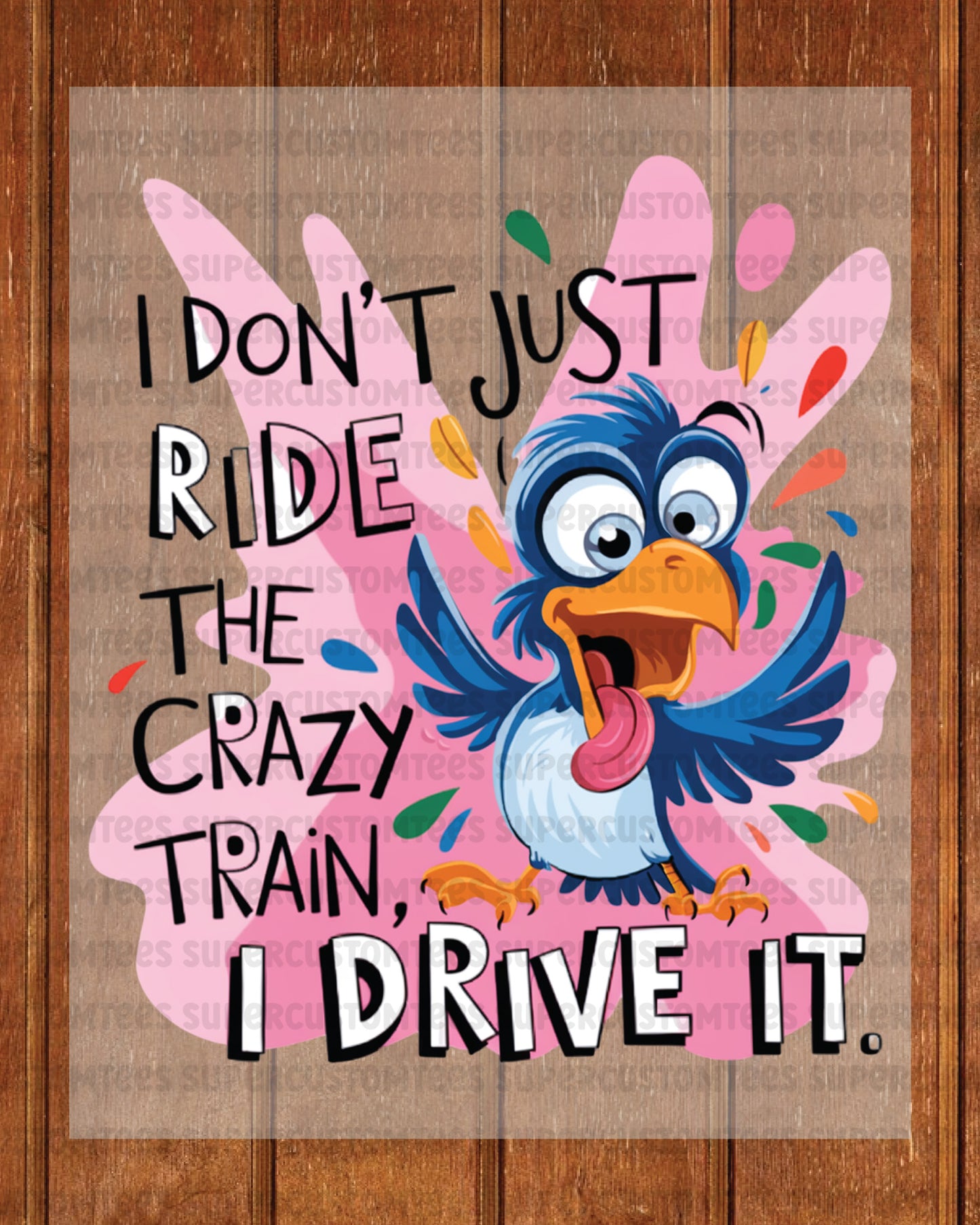 Bird I Don't Just Ride the Crazy Train DTF Transfer