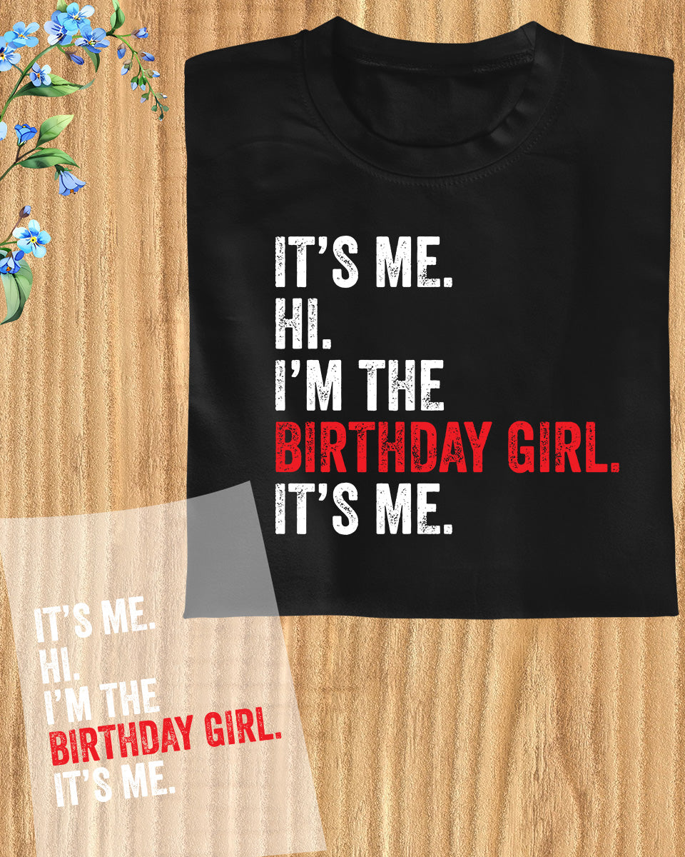 It's Me Hi I am The Birthday Girl Its Me Swiftie DTF Transfer Film