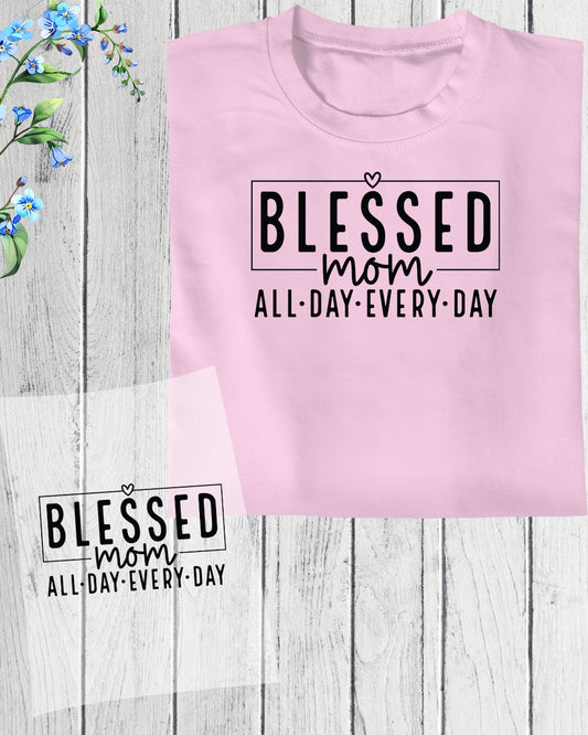Blessed Mom all Day Everyday DTF Transfer Film