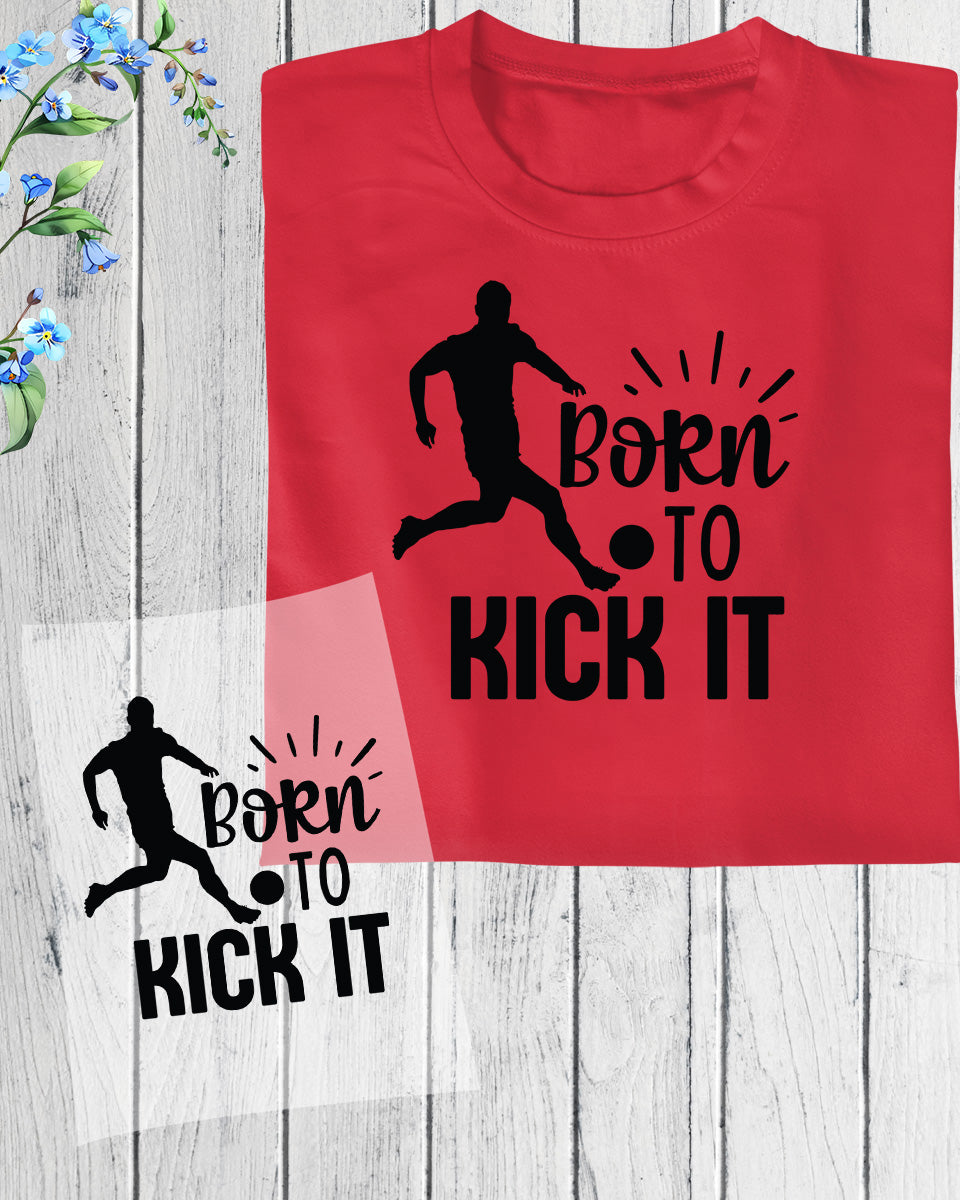 Born to Kick it Soccer DTF Transfer Film