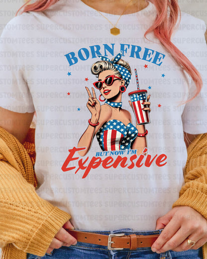 Born Free But Now I'm Expensive Heat Transfer for Shirts