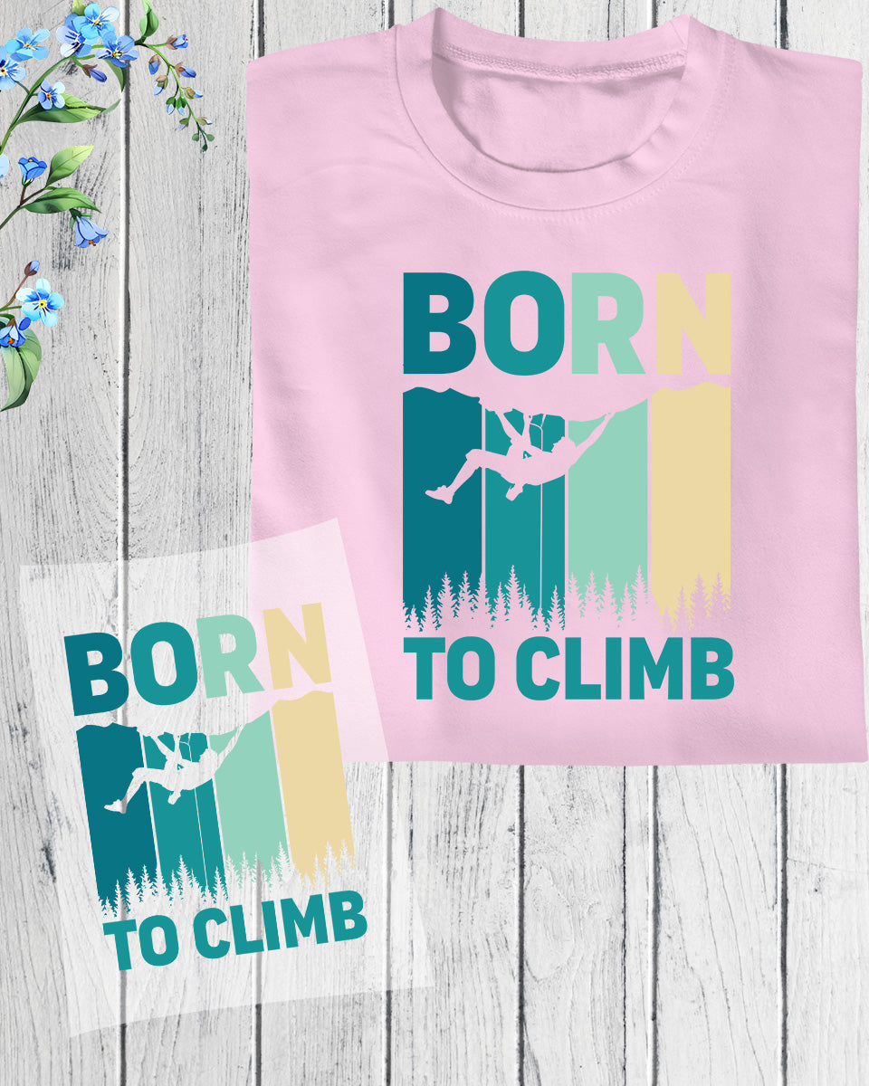 Born to Climb Trendy DTF Transfer Film