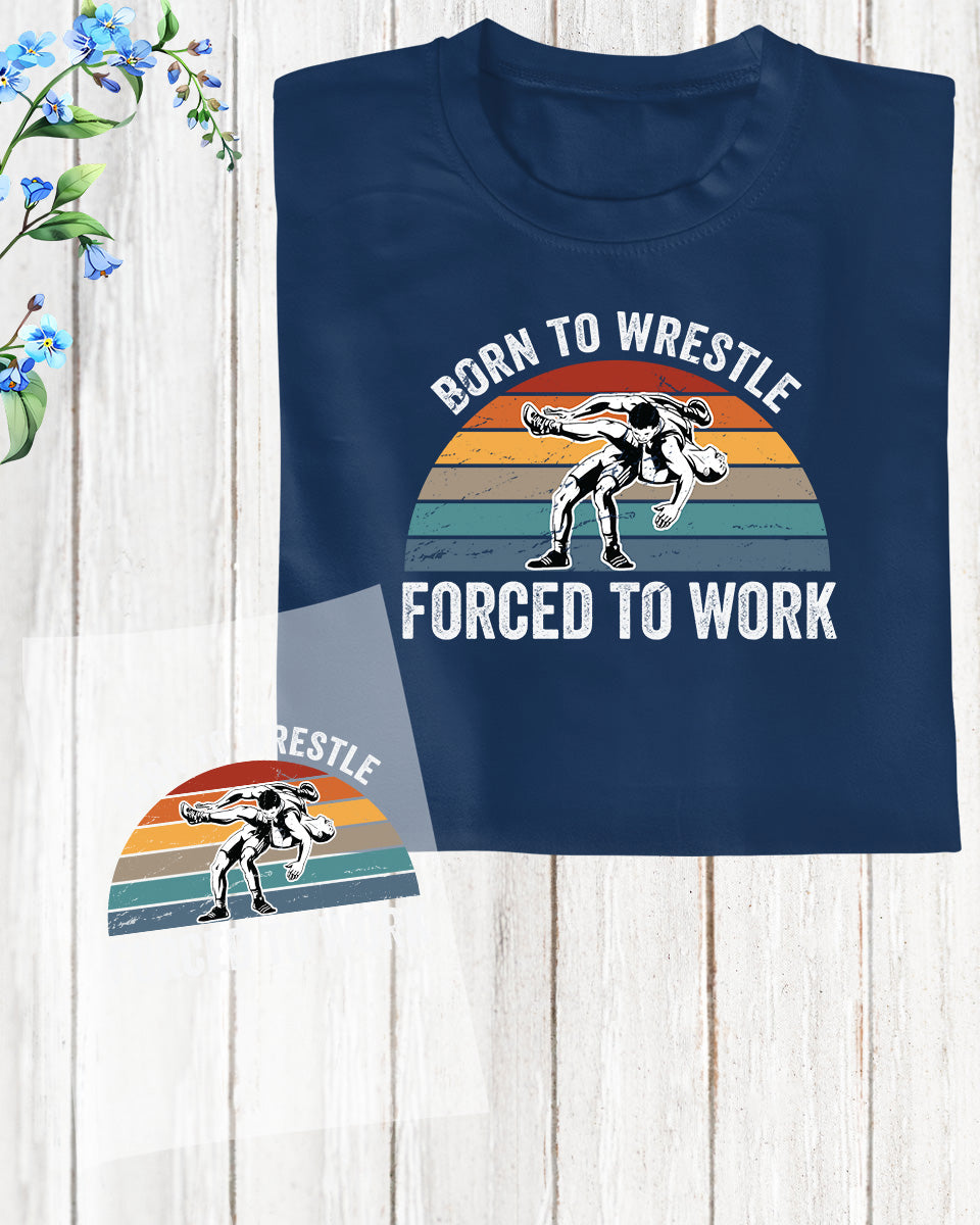 Born to Wrestle DTF Transfer Film