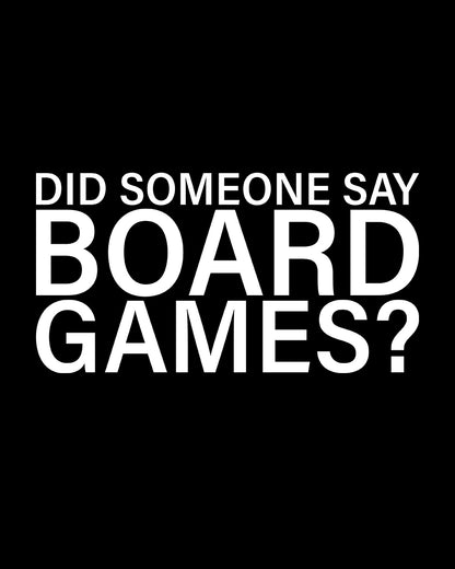 Did Someone Say Board Games DTF Film