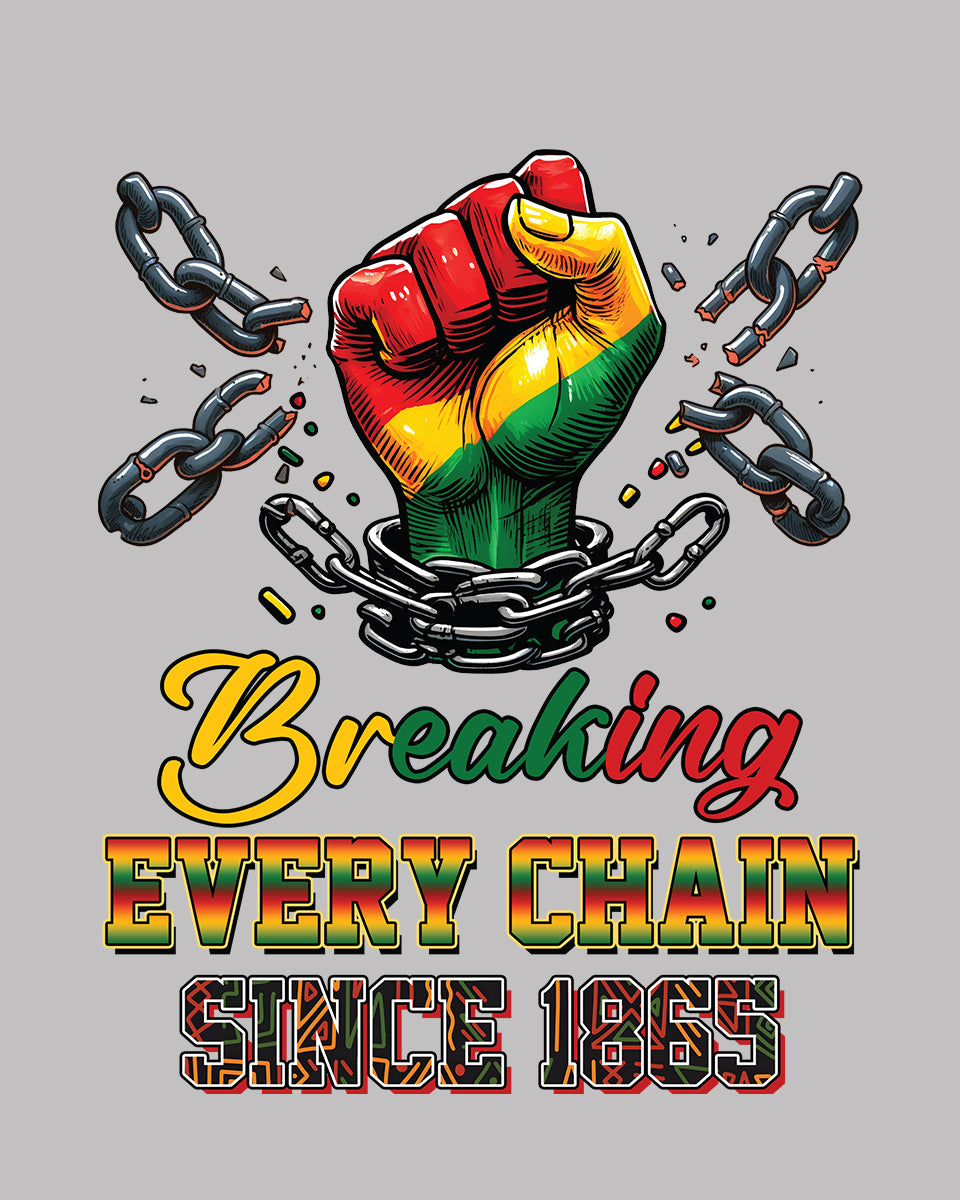 Breaking Every Chain Since 1865 DTF Transfer Film