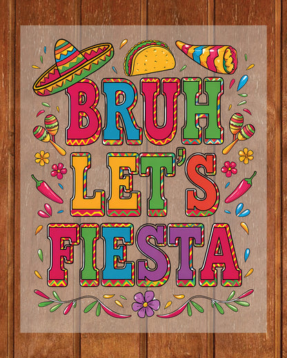 Bruh Let's Fiesta Cinco De Mayo DTF Transfer