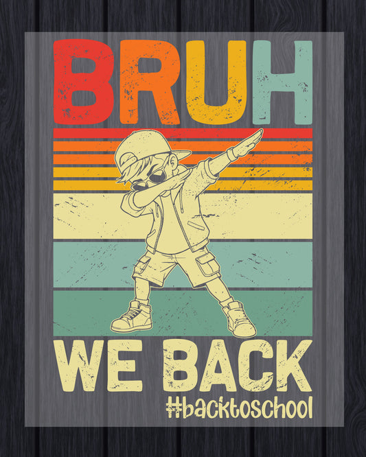 Bruh We Back Back to School DTF Transfer