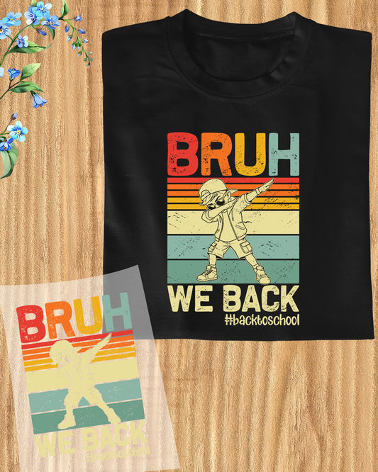 Bruh We Back Back to School DTF Transfer