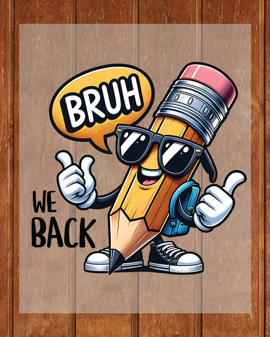 Bruh We Back to School Teacher DTF Transfer