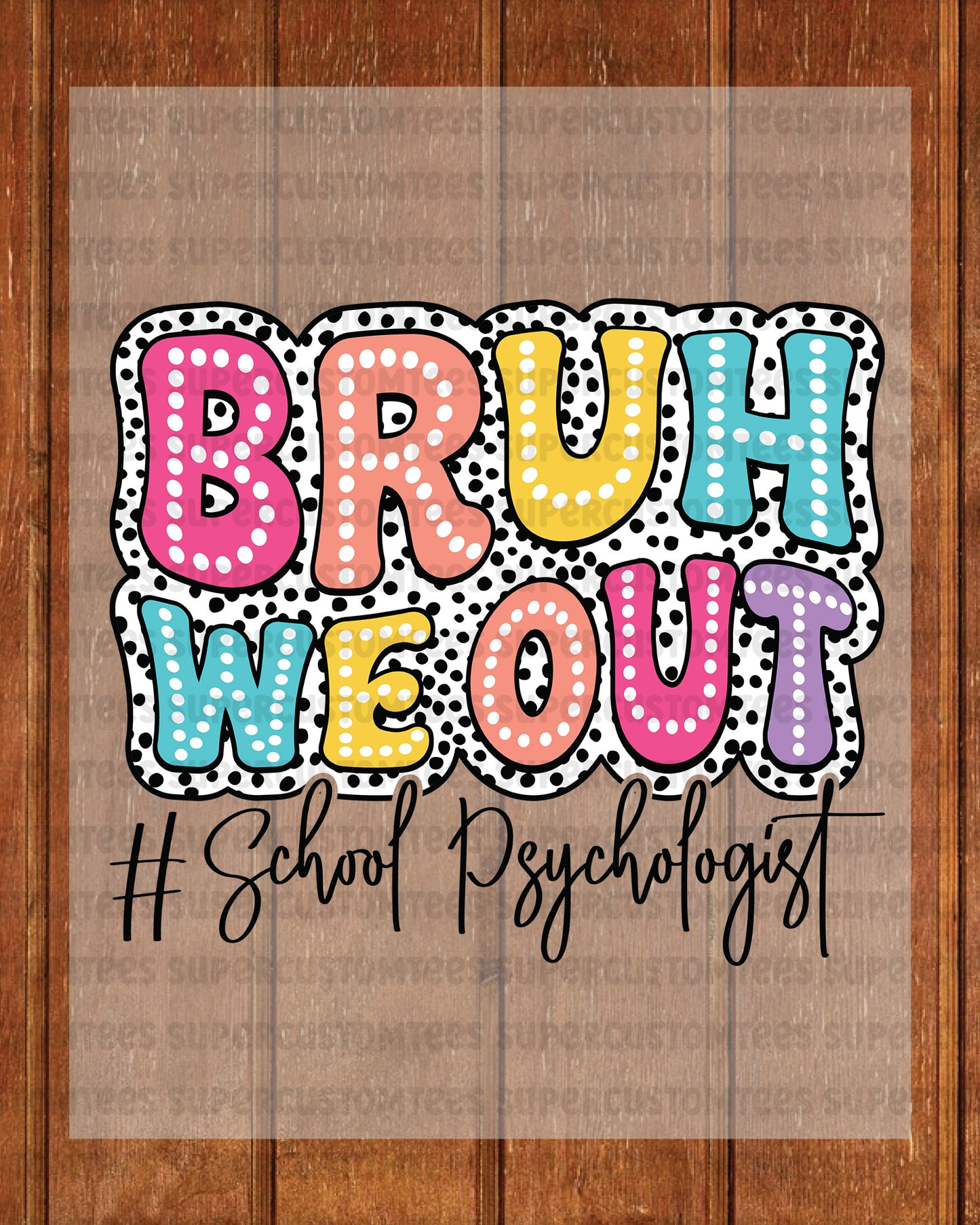 Bruh We Out School Psychologist DTF Transfer Ready to Press