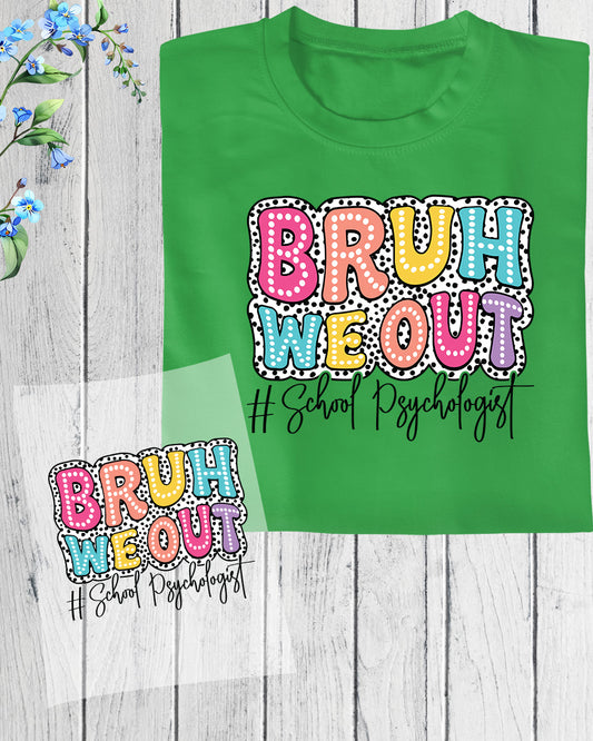 Bruh We Out School Psychologist DTF Transfer Ready to Press