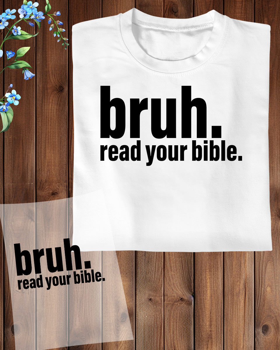 Bruh Read Your Bible Funny DTF Transfer Film