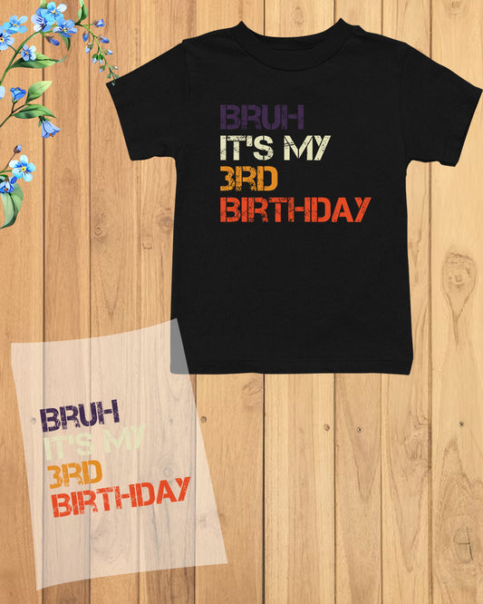 Bruh Its My Birthday 3rd DTF Transfer Film