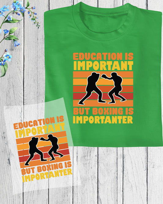 Education is Important But Boxing is Importanter DTF Transfer Film