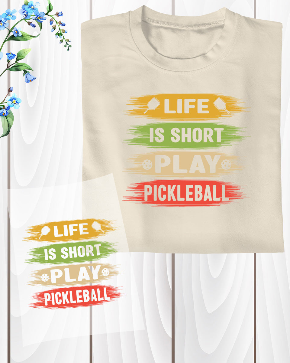 Play Pickleball Life is Short DTF Transfer Film