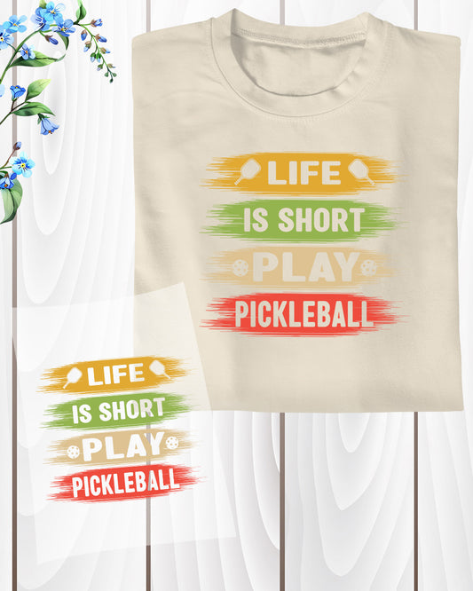 Play Pickleball Life is Short DTF Transfer Film