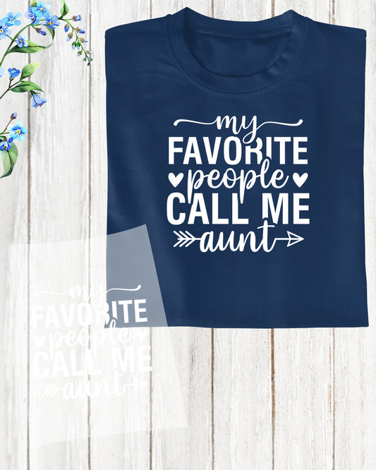 My Favorite People Call Me Aunt Shirt DTF Transfer