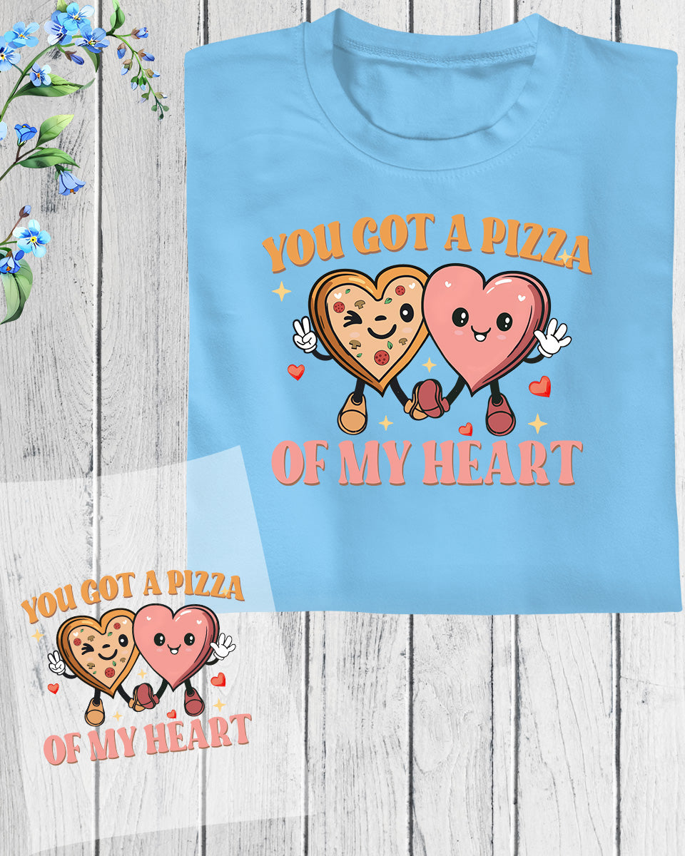 You Got a Pizza Of My Heart DTF Transfer Film