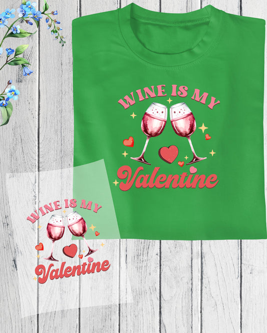 Wine is My Valentine Funny DTF Transfer Film