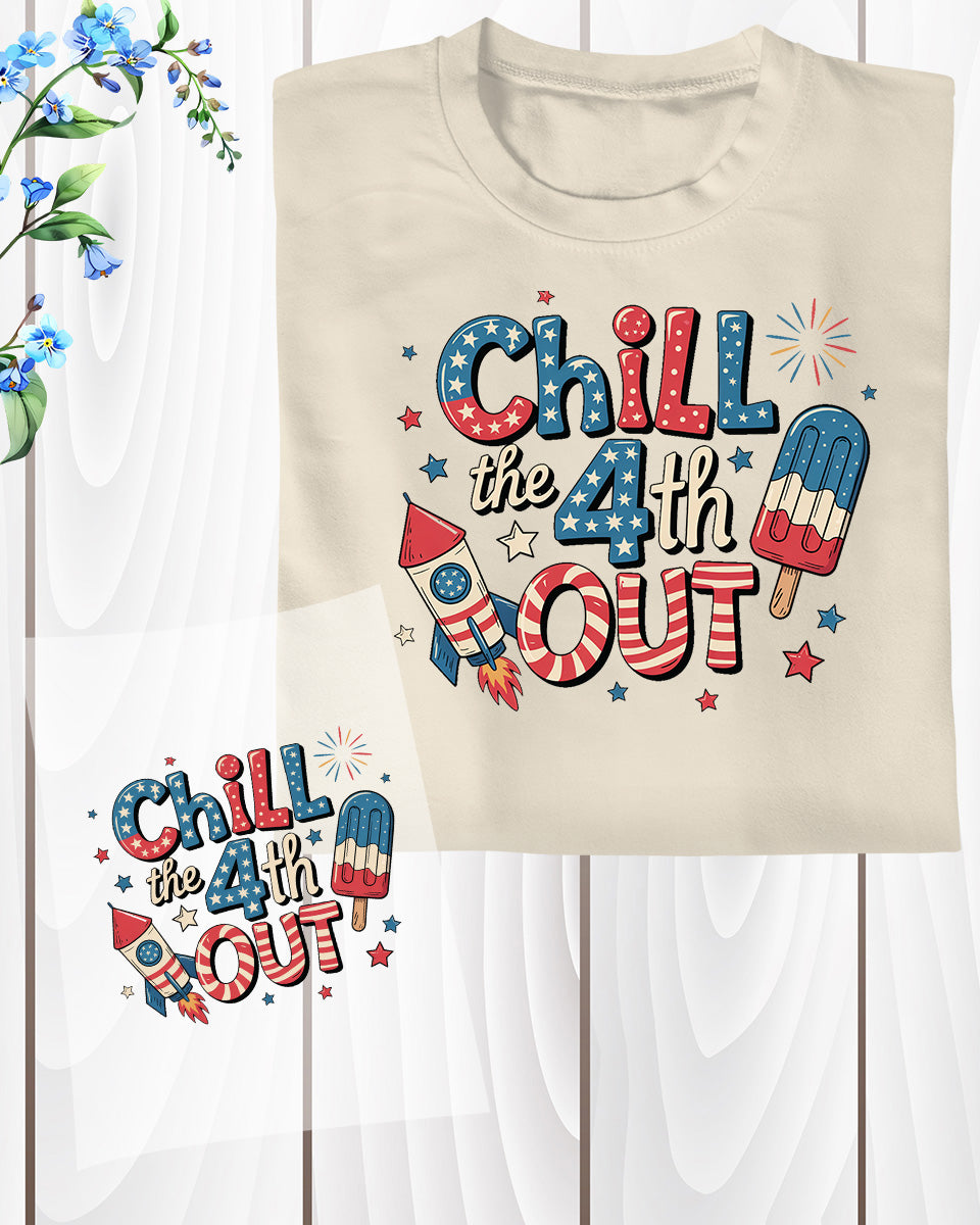 Chill the 4th out 4th of July Heat Transfer for Shirts