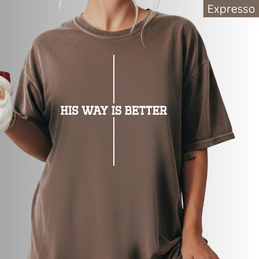 Christian Comfort Colors® Shirts His Way Is Better Minimalist religious Graphic Tees Faith Based Apparel Christian Gift For Women