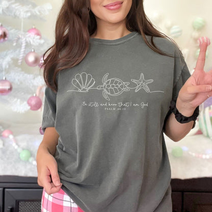 Christian Comfort Colors® T Shirt Be Still And Know That I Am God Bible Verse Seashell Sea Turtle Starfish Rligious Tees Jesus Lover Gift