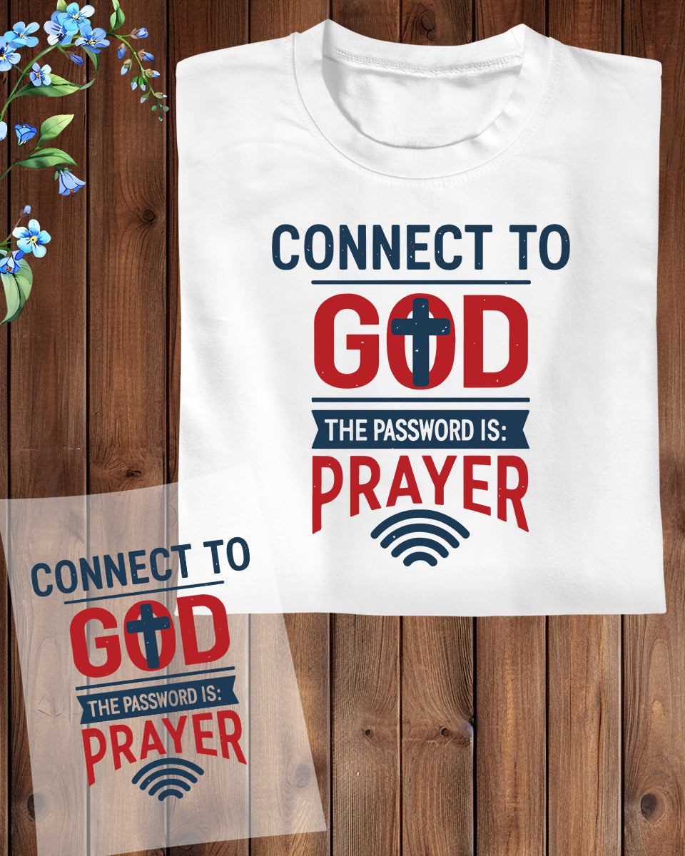 Christian Connect To God The Password Is Prayer DTF Transfer