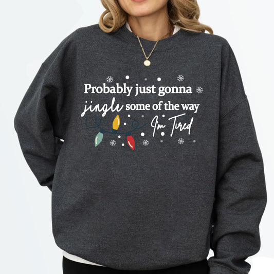 Christmas Jingle Song Shirts, Probably Just Gonna Jingle Some Of The Way I'm Tired