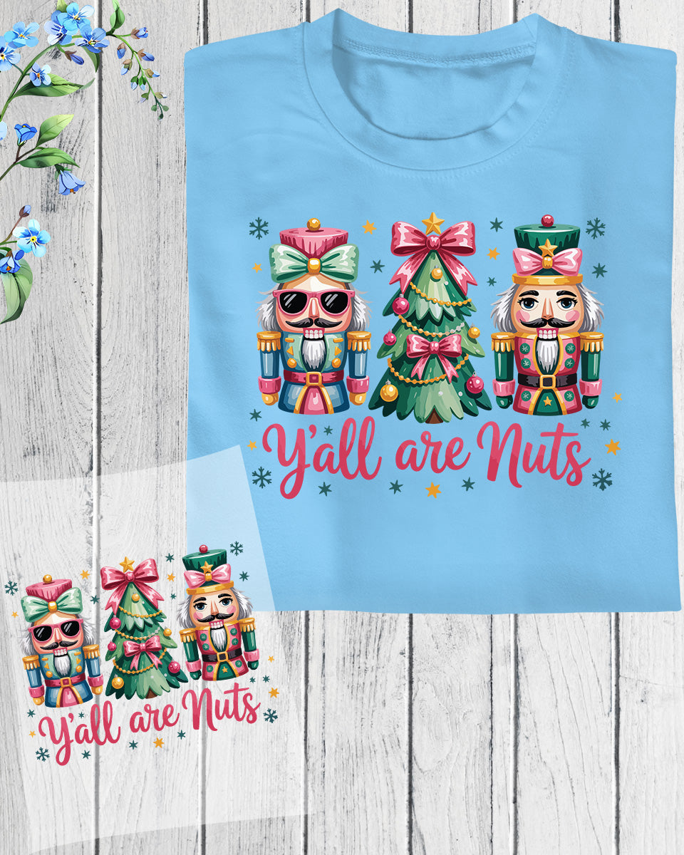 Christmas Yall Are Nuts Nutcracker DTF Transfer ready to Press, Christmas Character Heat Transfer for Shirts, Holiday Xmas UV Sticker