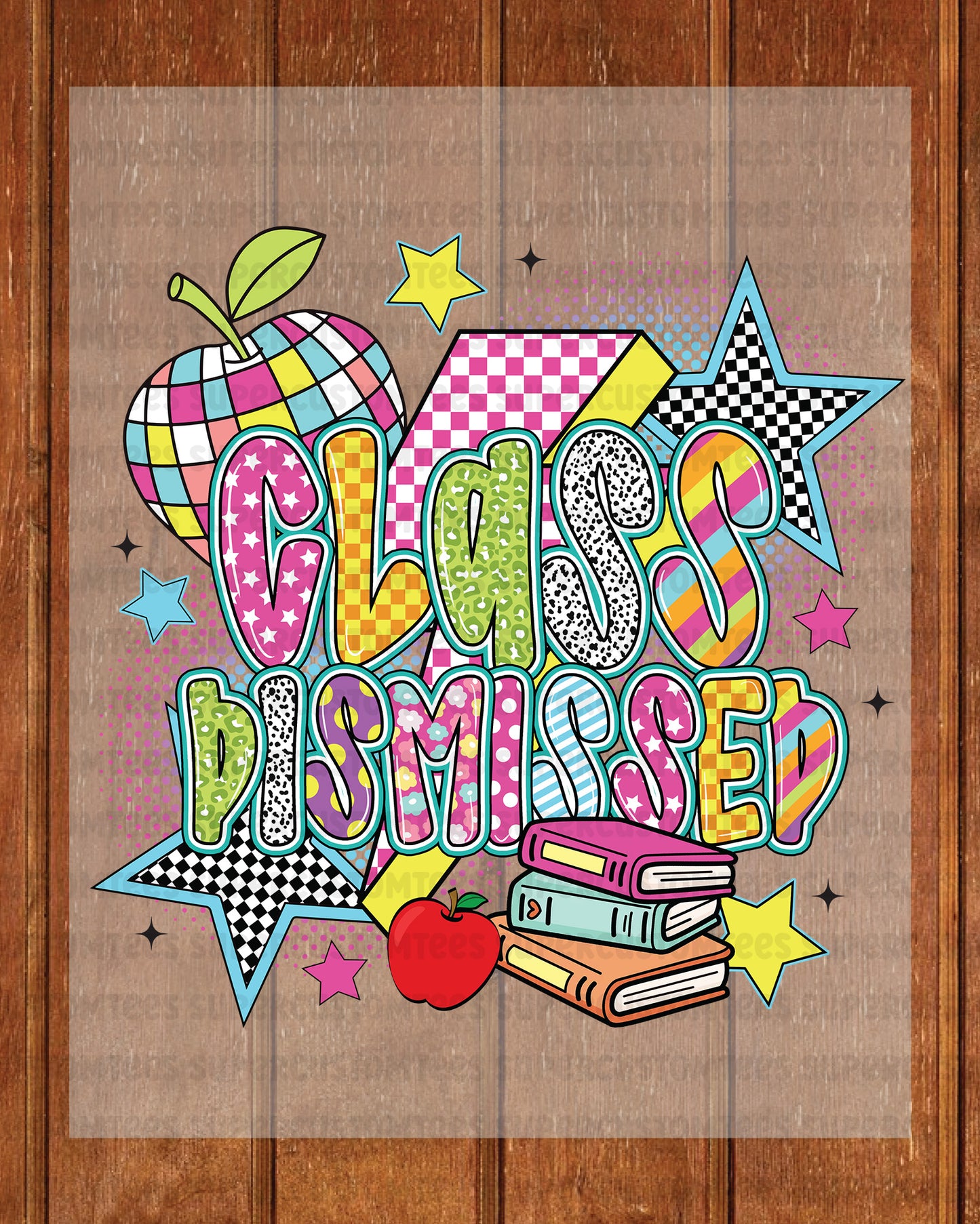 Class Dismissed DTF Transfer Ready to Press