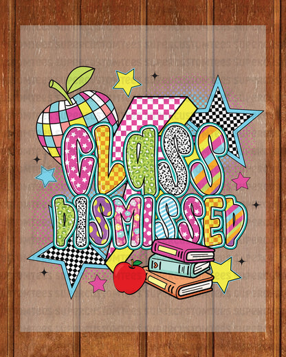 Class Dismissed DTF Transfer Ready to Press