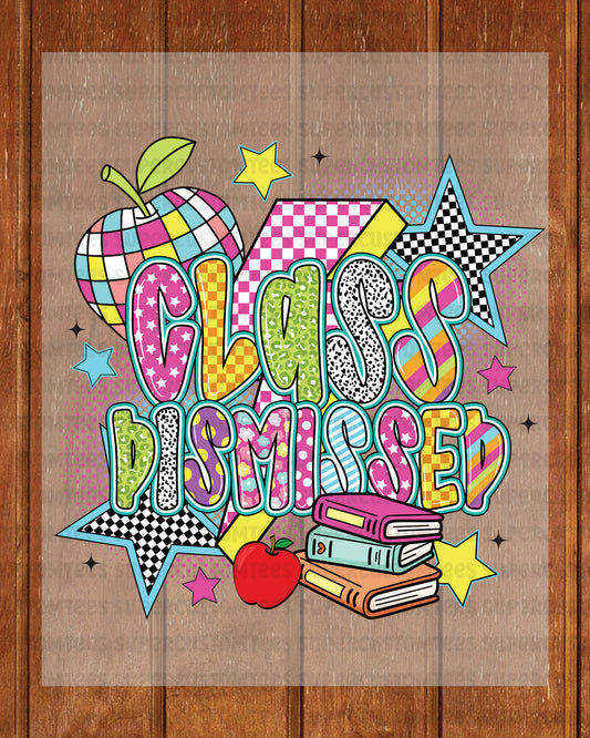 Class Dismissed DTF Transfer Ready to Press