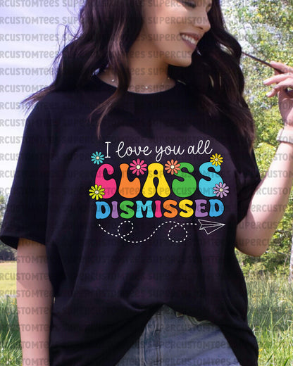 Class Dismissed last Day of School Heat Transfer for Shirts