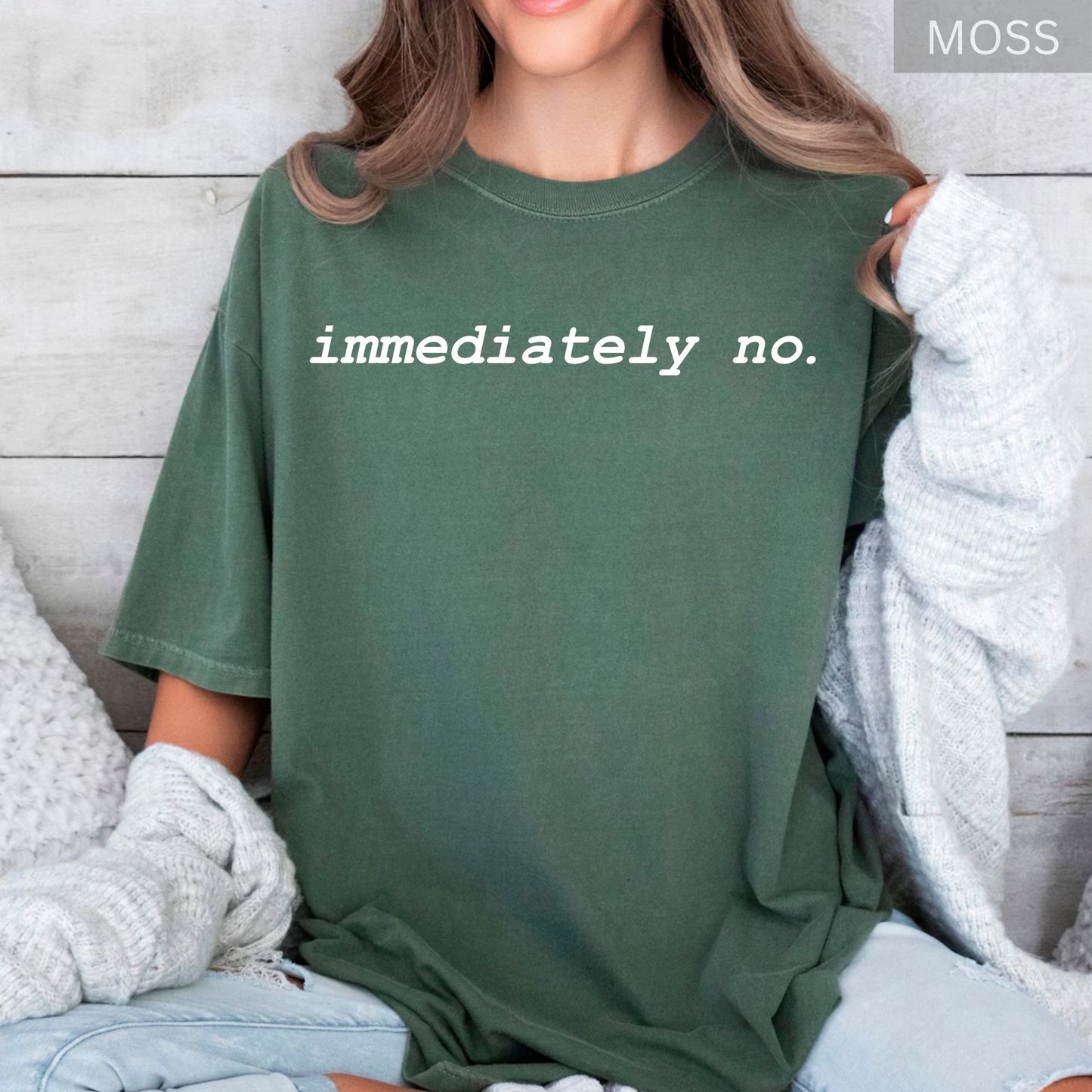 Comfort Colors® Adult Humor Shirts Immediately No Sarcastic Funny Meme Shirt Funny Statement Sarcasm Shirt for Women