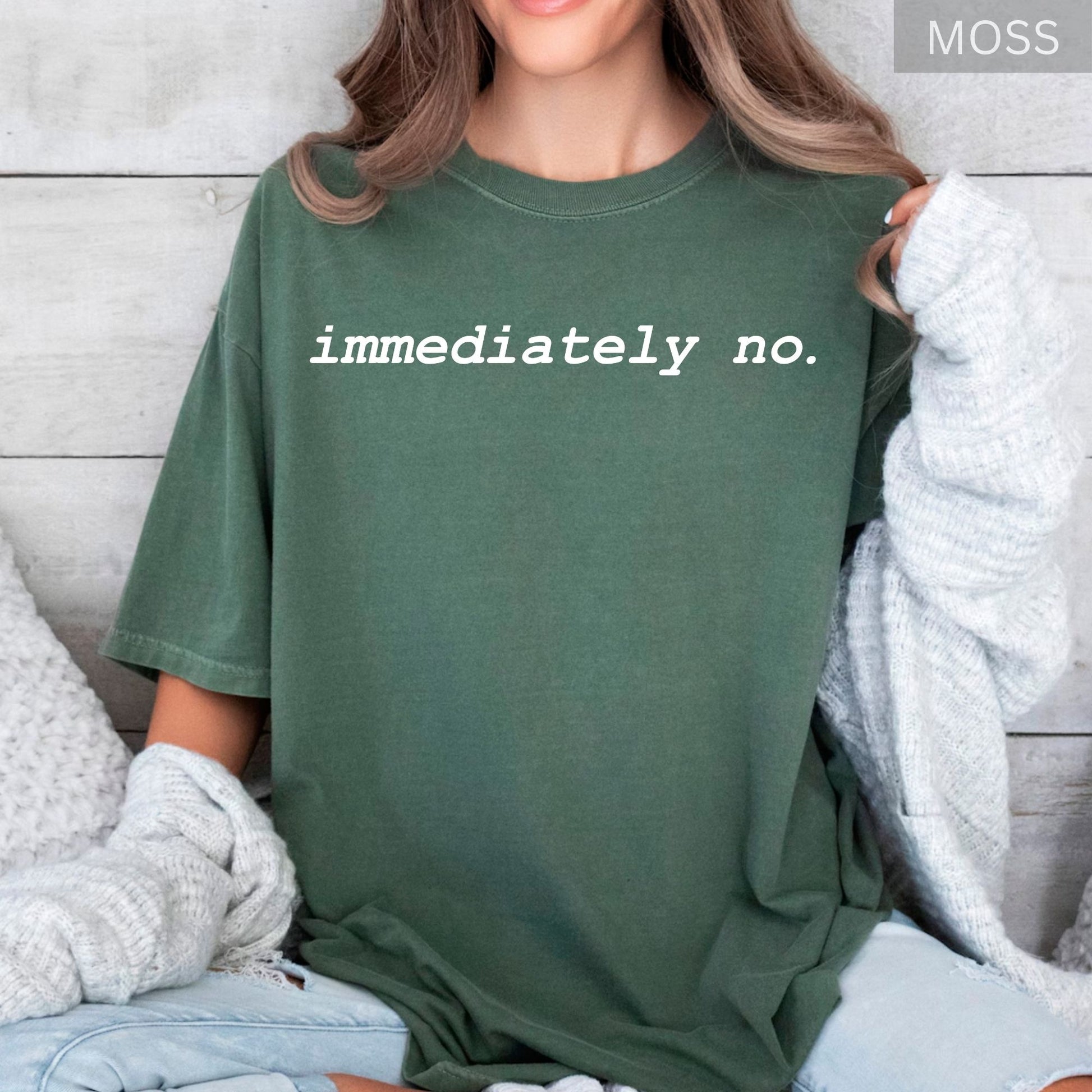 Comfort Colors® Adult Humor Shirts Immediately No Sarcastic Funny Meme Shirt Funny Statement Sarcasm Shirt for Women
