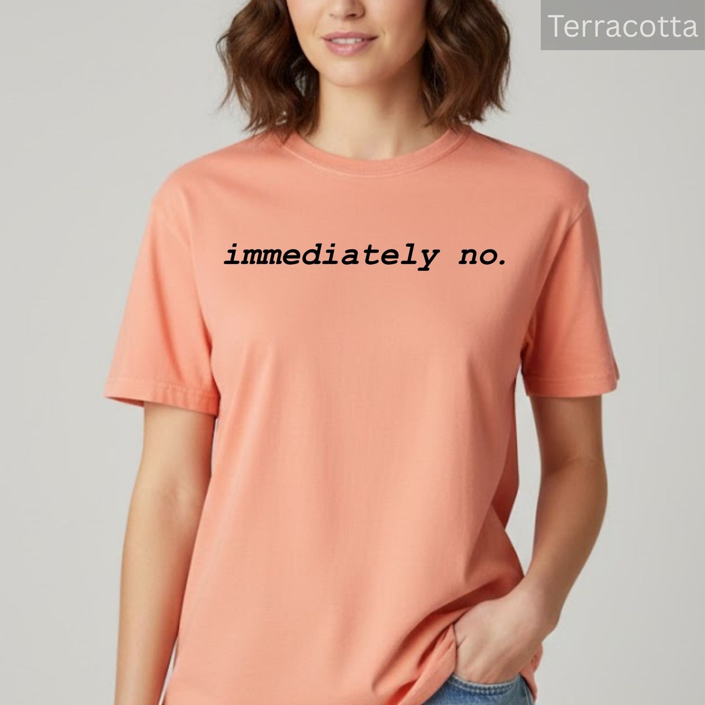 Comfort Colors® Adult Humor Shirts Immediately No Sarcastic Funny Meme Shirt Funny Statement Sarcasm Shirt for Women