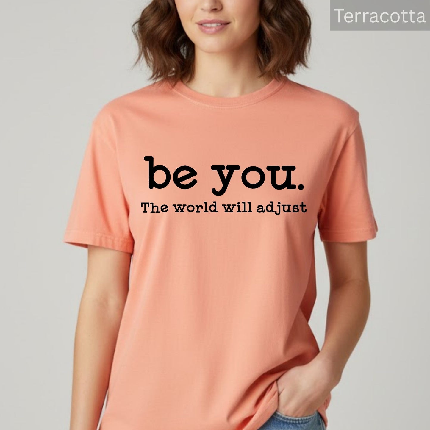 Comfort Colors® Inspirational Women's T Shirt Be You The World Will Adjust Motivational Positive Gift Idea for Best Friends