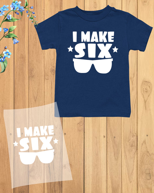 I Make Six Look Cool DTF Transfer Film