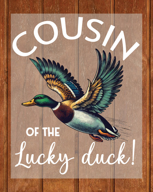 Cousin of The Lucky Duck Shirt DTF Transfer