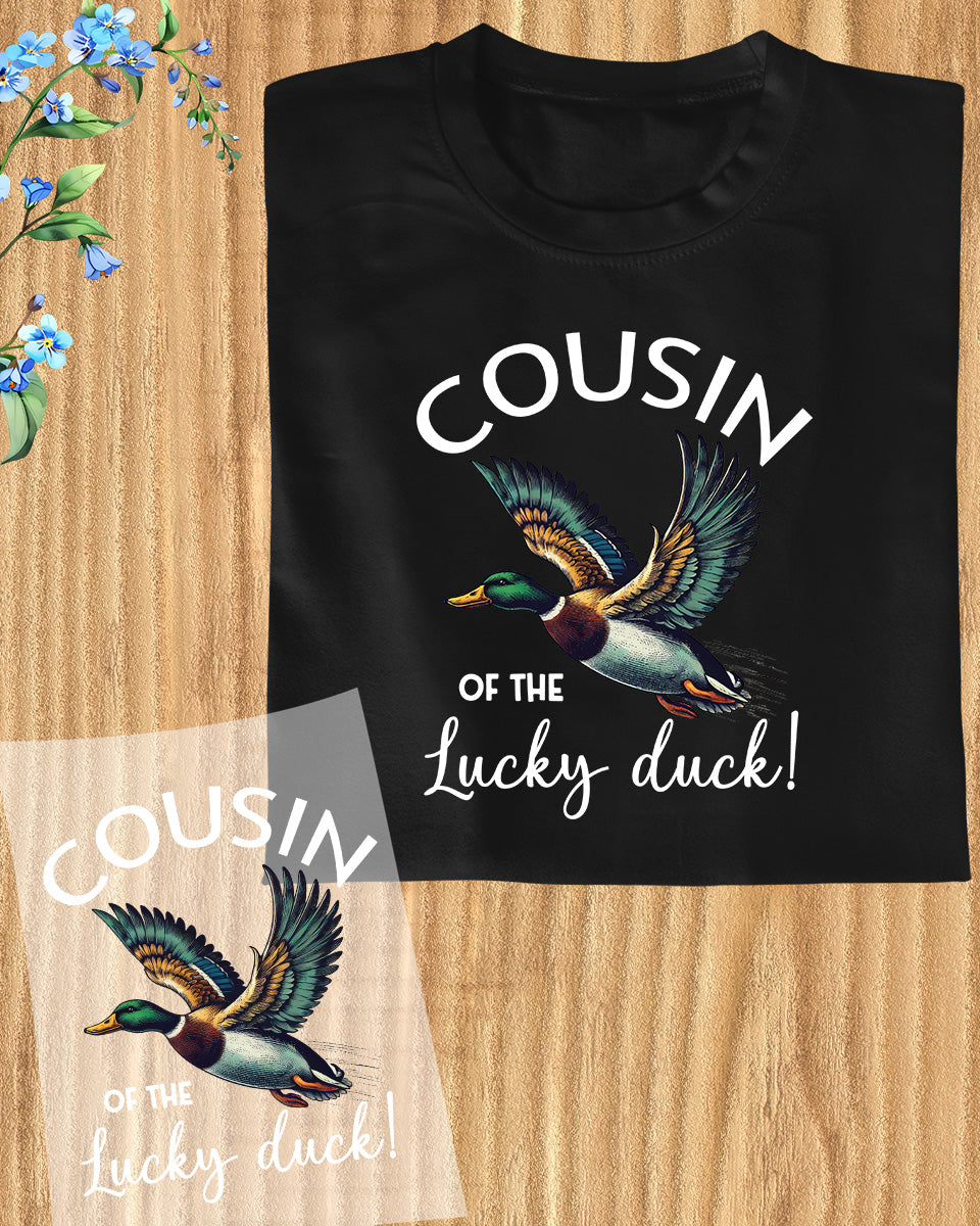 Cousin of The Lucky Duck Shirt DTF Transfer