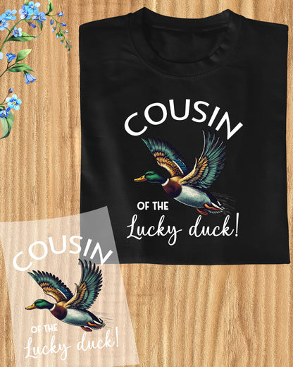 Cousin of The Lucky Duck Shirt DTF Transfer