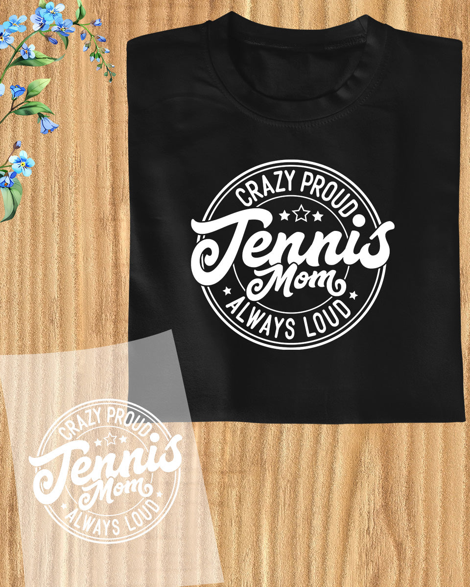 Crazy proud Tennis Mom DTF Transfer Film