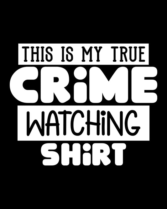 This is My Crime Watching Shirt Trendy DTF Transfer Film