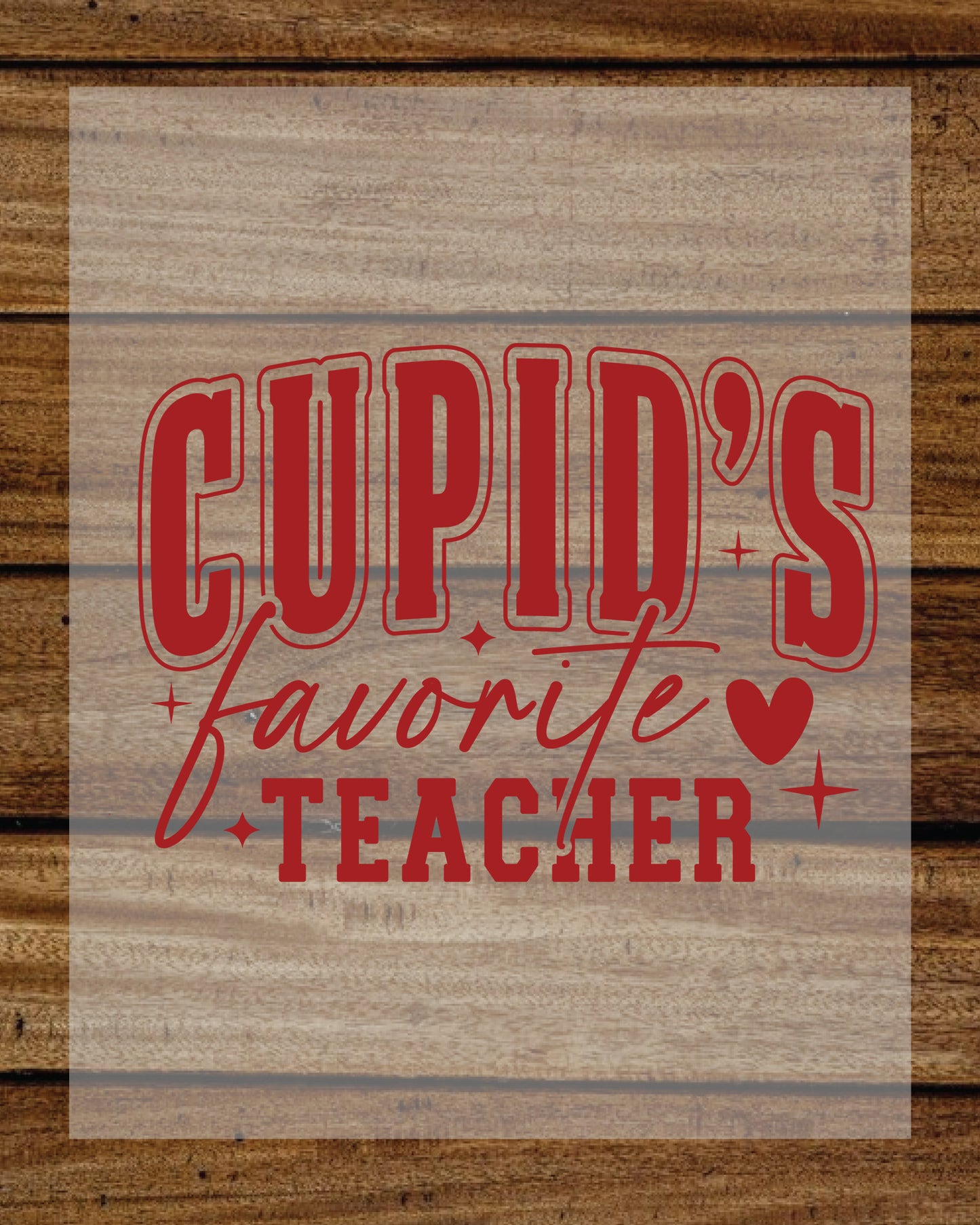 Cupid's Favorite Teacher DTF Transfer Film