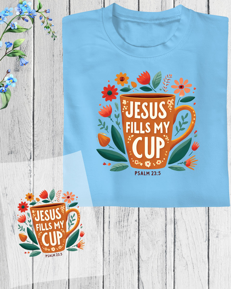 Jesus Fills My Cup DTF Transfer Film